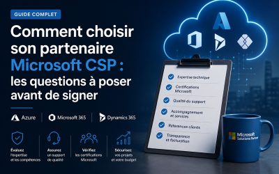 Comment choisir son partenaire Microsoft CSP : les questions à poser avant de signer